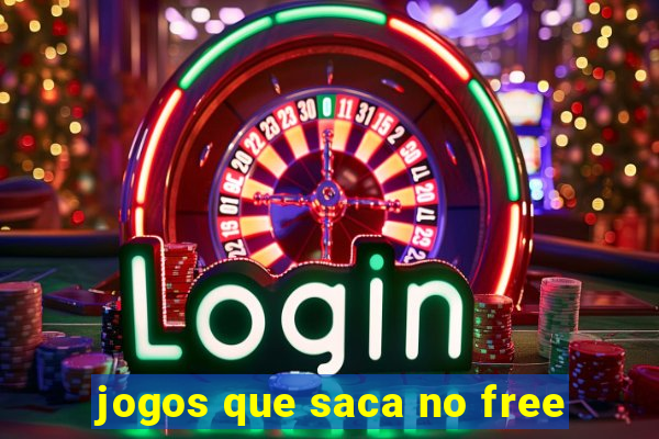 jogos que saca no free